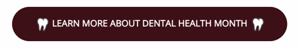 Learn About Dental Health Month Button